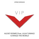 Alexey Romeo feat Julia Turano - Change the World Original Mix