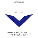 Alexey Romeo feat Gerald G - This Is Your Life 2016 Radio Edit