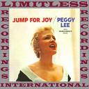 Peggy Lee - When My Sugar Ws Down The Street