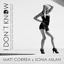Matt Correa Sonia Milan - I Don t Know Original Mix