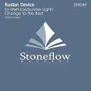 Ruslan Device - Change To The Best (Original Mix)