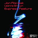 Jon Fitz feat Leanne Brown - Express Feature Jonnyscratch Remix