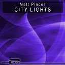 Matt Pincer - City Lights Radio Edit