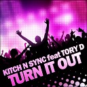 Kitch N Sync feat Tory D - Turn It Out Radio Edit