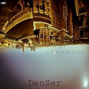 Denser - Closer To The Ground Original Mix