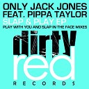 Only Jack Jones - Slap In The Face Original Mix