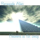 Renegade Alien - Heavens So Far Away Sky Mix