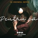 INNA feat The Motans - Pentru Ca DJ Criswell Remix