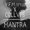 V F M style x COLLVPS - MANTRA