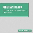 Kristian Black - Take An Ax Splitting Wood