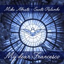 Mike Abrate Sante Palumbo - My Dear Francesco