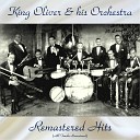 King Oliver His Orchestra - Frankie and Johnny Remastered 2016