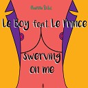 Le Boy feat Le Prince - Swerving On Me Original Mix