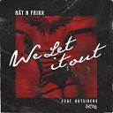 R t N FrikK feat Outsiders - We Let It Out