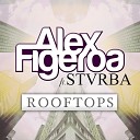 Alex Figeroa feat STVRBA - Rooftops Radio Edit