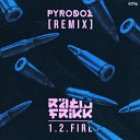 R t N FrikK - 1 2 Fire Pyrodox Remix