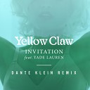 Yellow Claw Ft Yade Lauren - Invitation Dante Klein Remix