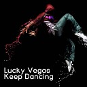 Lucky Vegas - Keep Dancing Extended Mix
