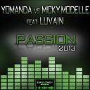 Yomanda Micky Modelle feat Luvain - Passion 2013 Yomanda vs Micky Modelle Extended…