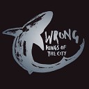 Kings of the City - Wrong