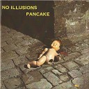 Pancake - No Touch of Illusion