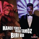 Hande Yener feat Volga Tam z - Biri Var Murat Uyar Remix