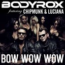 Bodyrox feat Chipmunk and Luciana - Bow Wow Wow Bluestone v Loverush Radio Edit