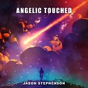 Jason Stephenson - Angelic Touched
