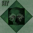 Bone Dies - Donde Nacen Tus R os