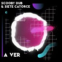 Scooby Dub Siete Catorce - A Ver Stas Remix