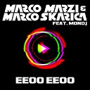 Marco Marzi Marco Skarica feat Mondj - Eeoo Eeoo Radio Mix
