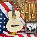 Slim Whitman - When My Blue Moon Turns To Gold Again