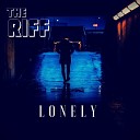 The Riff - Lonely