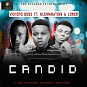 Vichero Boss feat Loner OluwaNation - Candid