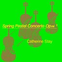 Catherine Stay - Spring Pastel Concerto Op 1 movement 1