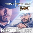 Tony Robles Claudio Alcaraz Norte o Elite - Borrachos Locos