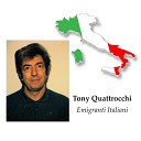 Tony Quattrocchi - Emigranti Italiani