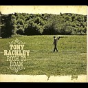 Tony Rackley - Only One Way Out