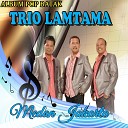 Trio Lamtama - Unang Tinggalhon Au