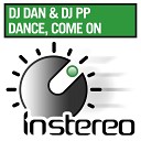 DJ Dan DJ PP - Dance Come On