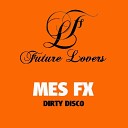 Mes FX - Dirty Disco Dub Mix