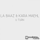 La Baaz DJ Kara Maehl - U Turn Peter Wagner Remix