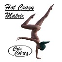 Cris Colata - Hot Crazy Matrix