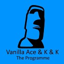 Vanilla Ace K K - The Programme Dennis Ramoon Remix