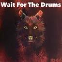 ID46 - Wait For The Drums Radio Edit