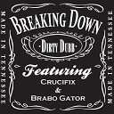 Dirty Dubb feat Crucifix Brabo Gator - Breaking Down