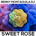 Benny Montaquila DJ - Sweet Rose