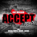 Kaf Malbar feat D ric Boss Youth Nicko - Accept Remix