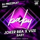 Joker Bra x Vize - Baby DJ Prezzplay Radio Edit