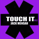 Jack Mensah - Touch It Pt 2